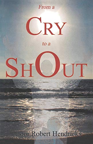 Stock image for From a Cry to a Shout for sale by Lucky's Textbooks