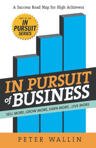 Stock image for In Pursuit of Business: sell more, grow more, earn more.live more for sale by The Maryland Book Bank