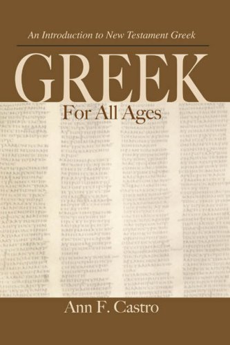 Stock image for Greek For All Ages: An Introduction to New Testament Greek for sale by The Book Bin