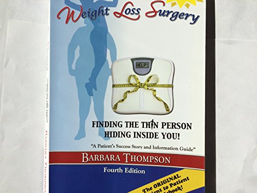 Weight Loss Surgery: Finding the Thin Person Hiding Inside You, FOURTH Edition (9781595712509) by Barbara Thompson