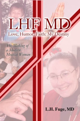 Stock image for LHF MD: Love, Humor, Faith: My Destiny--the making of a modern medical woman for sale by BooksRun