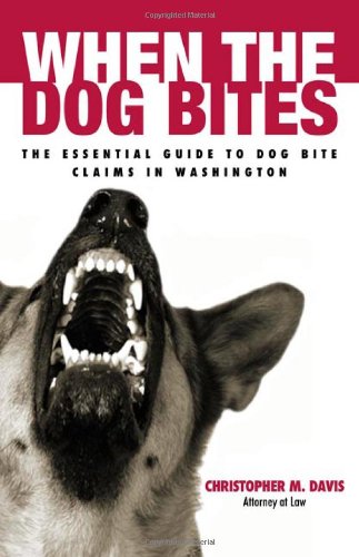Stock image for When the Dog Bites: the Essential Guide to Dog Bite Claims in Washington for sale by Once Upon A Time Books
