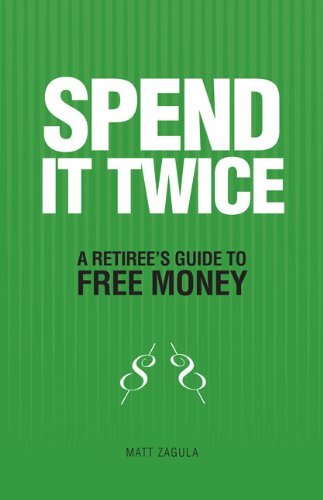 9781595714596: Spend It Twice: a Retiree's Guide to Free Money