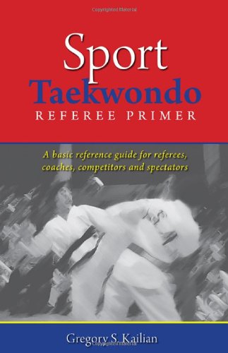 9781595715340: Sport Taekwondo Referee Primer: A Basic Reference Guide for Referees, Coaches, Competitors, and Spectators