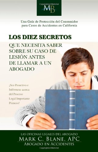 Los Diez Secretos Que Necesita Saber Sobre Su Caso De Lesion Antes De Llam Ar a Un Abogado (9781595716057) by Mark C. Blane