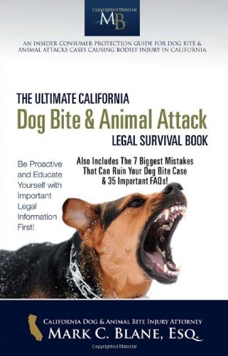 The Ultimate California Dog Bite & Animal Attack Legal Survival Guide (9781595716880) by Mark C. Blane