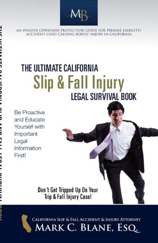 The Ultimate California Slip & Fall Injury Legal Survival Book (9781595716897) by Mark C. Blane