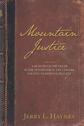 9781595717696: Mountain Justice: A Search for the Truth in the Aftermath of the Carroll County Courthouse Tragedy