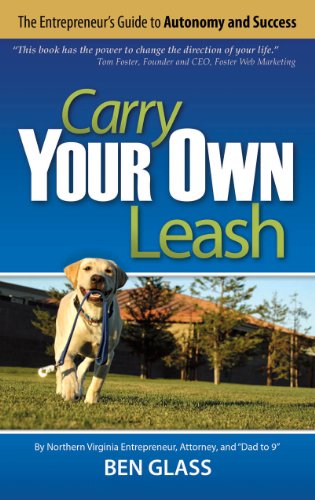 Beispielbild fr Carry Your Own Leash: The Entrepreneur's Guide to Autonomy and Success zum Verkauf von ThriftBooks-Atlanta