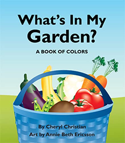 Stock image for What's in My Garden?: A Book of Colors for sale by -OnTimeBooks-