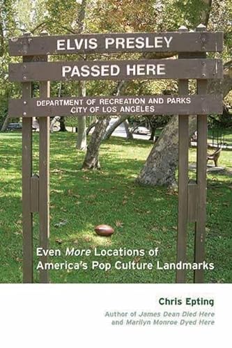 Stock image for Elvis Presley Passed Here : Even More Locations of America's Pop Culture Landmarks for sale by Better World Books