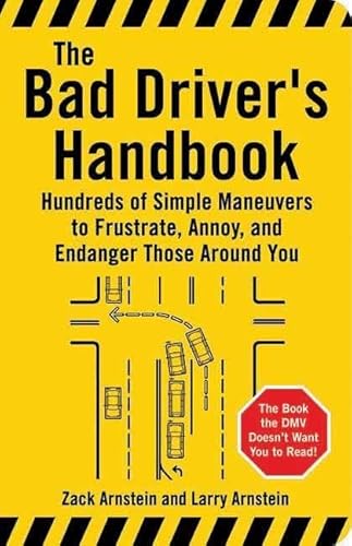 Imagen de archivo de The Bad Driver's Handbook: Hundreds of Simple Maneuvers to Frustrate, Annoy, and Endanger Those Around You a la venta por ThriftBooks-Reno