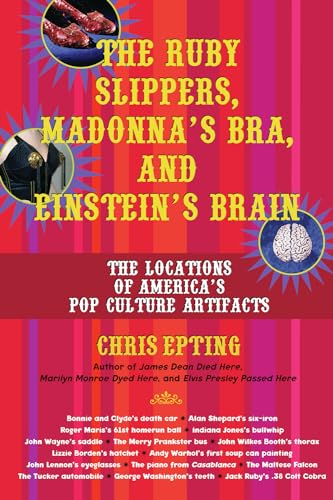 Stock image for The Ruby Slippers, Madonna's Bra, and Einstein's Brain: The Locations of America's Pop Culture Artifacts for sale by SecondSale