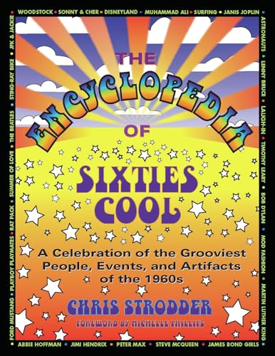 Stock image for The Encyclopedia of Sixties Cool : A Celebration of the Grooviest People, Events, and Artifacts of The 1960s for sale by Better World Books