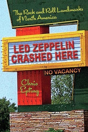 Stock image for Led Zeppelin Crashed Here: The Rock and Roll Landmarks of North America for sale by SecondSale