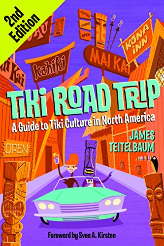 Imagen de archivo de Tiki Road Trip: A Guide to Tiki Culture in North America a la venta por Goodwill Southern California
