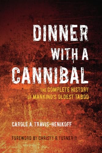 Stock image for Dinner With a Cannibal: The Complete History of Mankind's Oldest Taboo for sale by Jay W. Nelson, Bookseller, IOBA