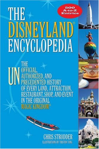 9781595800336: The Disneyland Encyclopedia: The Unofficial, Unauthorized, and Unprecedented History of Every Land, Attraction, Restaurant, Shop, and Event in the [Idioma Ingls]