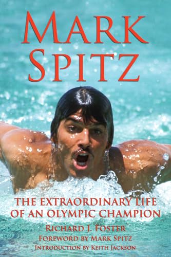 Mark Spitz: The Extraordinary Life of an Olympic Icon (SIGNED)