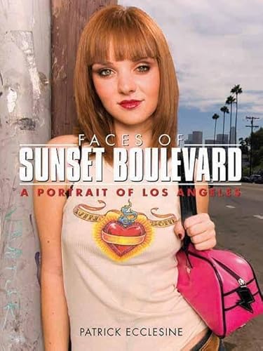 FACES OF SUNSET BOULEVARD. A PORTRAIT OF LOS ANGELES