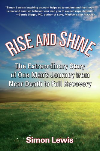 Imagen de archivo de Rise and Shine: The Extraordinary Story of One Mans Journey from Near Death to Full Recovery a la venta por Bulk Book Warehouse