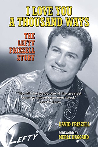 Stock image for I Love You a Thousand Ways: The Lefty Frizzell Story for sale by Ergodebooks