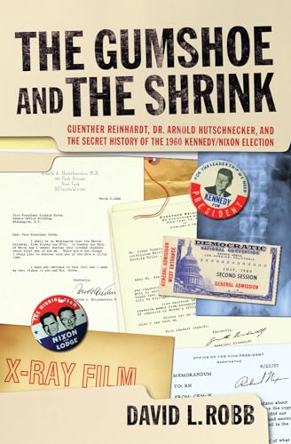 9781595800664: The Gumshoe and the Shrink: Guenther Reinhardt, Dr. Arnold Hutschnecker, and the Secret History of the 1960 Kennedy/Nixon Election