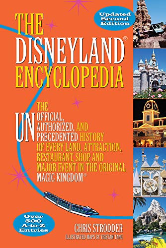9781595800688: The Disneyland Encyclopedia: The Unofficial, Unauthorized, and Unprecedented History of Every Land, Attraction, Restaurant, Shop, and Major Event in the Original Magic Kingdom
