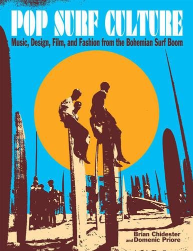 9781595800800: Pop Surf Culture: Music, Design, Film, and Fashion from the Bohemian Surf Boom