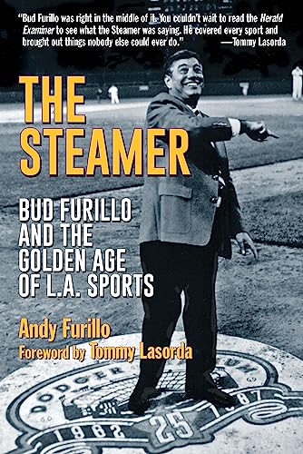 Imagen de archivo de The Steamer : Bud Furillo and the Golden Age of L. A. Sports a la venta por Better World Books: West