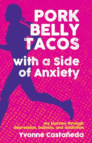 Stock image for Pork Belly Tacos With a Side of Anxiety: My Journey Through Depression, Bulimia, and Addiction for sale by Revaluation Books