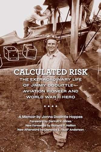 Imagen de archivo de Calculated Risk: The Extraordinary Life of Jimmy Doolittle?Aviation Pioneer and World War II Hero a la venta por Once Upon A Time Books