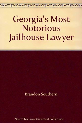 Georgia's Most Notorious Jailhouse Lawyer