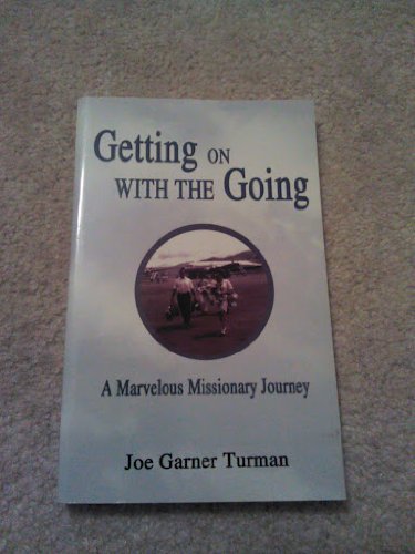 Stock image for Getting on with the Going, a Marvelous Missionary Journey for sale by Half Price Books Inc.