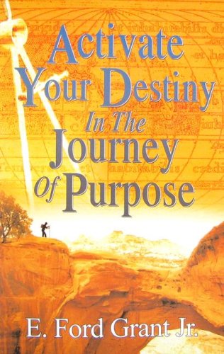 Activate Your Destiny in the Journey of Purpose