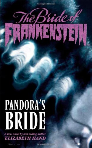 Bride of Frankenstein Volume 1: Pandora's Bride Volume: A New Novel - Hand, Elizabeth