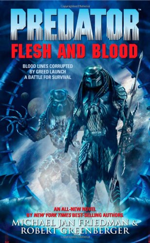 Predator: Flesh And Blood - Robert Greenberg; Michael Jan Friedman; Robert Greenberger