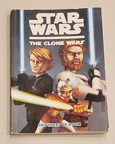Imagen de archivo de Star Wars: The Clone Wars - The Shipyards of Doom a la venta por London Bridge Books