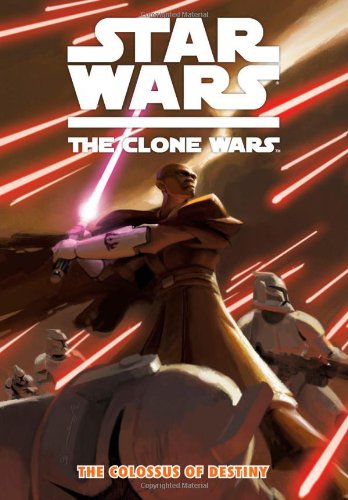 9781595824165: Star Wars: The Clone Wars - The Colossus of Destiny