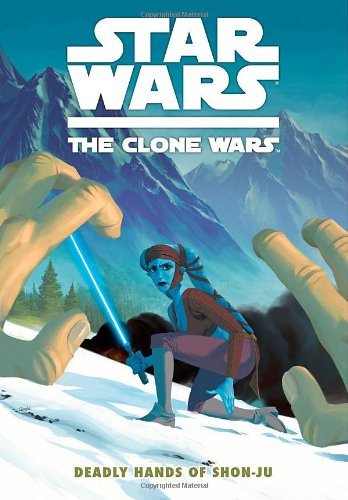 Stock image for Star Wars: The Clone Wars - Deadly Hands of Shon-Ju for sale by Off The Shelf
