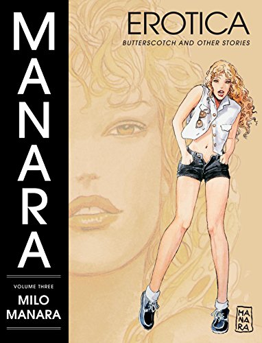 Manara Erotica Volume 3: Butterscotch and Other Stories (9781595827814) by Manara, Milo
