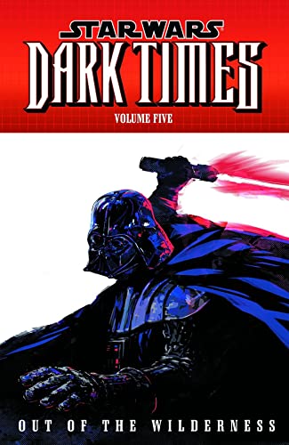 Stock image for Star Wars: Dark Times Volume 5 - Out of the Wilderness for sale by Ergodebooks