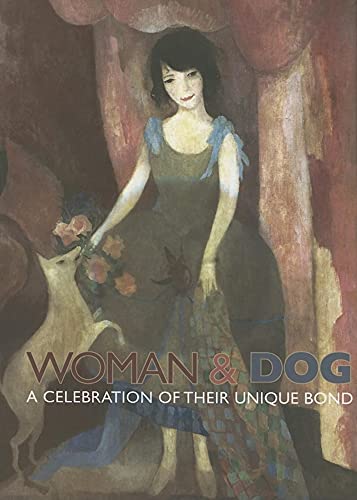 Stock image for Woman & Dog - A Celebration Of Their Unique Bond for sale by Terrace Horticultural Books