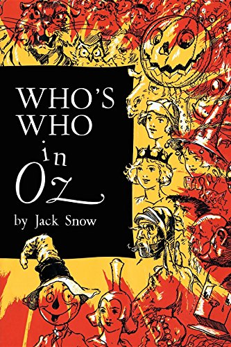 Who's Who In Oz: The Happiest Who's Who Ever Written - Snow, Jack