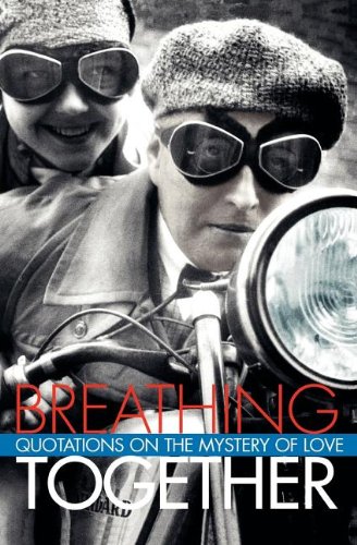 Breathing Together: Quotations on the Mystery of Love