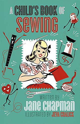 Imagen de archivo de A Childs Book of Sewing - Childrens Book: Mid-Century Hand-Sewing Inspiration And Projects For Children (Vintage Lifestyle) a la venta por Goodwill Books