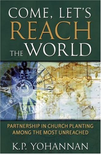 Stock image for Come, Let's Reach the World: Partnership in Church Planting Among the Most Unreached for sale by ThriftBooks-Atlanta