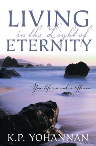 Stock image for Living in the Light of Eternity : Discovering God's Design for Your Life for sale by Better World Books