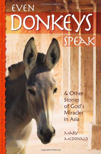 Beispielbild fr Even Donkeys Speak: & Other Stories of God's Miracles in Asia zum Verkauf von Wonder Book