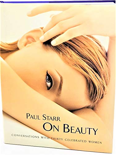 Stock image for Paul Starr On Beauty: Conversations with Thirty Celebrated Women for sale by Idaho Youth Ranch Books